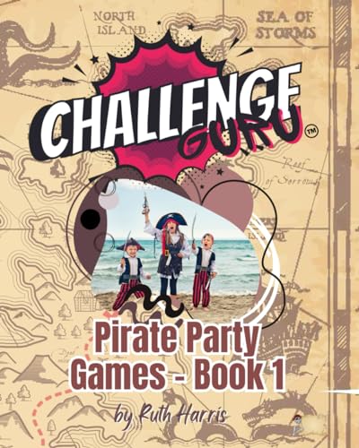Challenge Guru - Pirate Party Games Book 1: Good Old Fashioned Fun! (Challenge Guru - Party Games For All Occasions) von Independently published